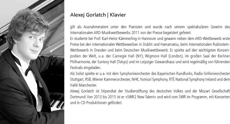 Karl-Heinz Kämmerling in Hannover und gewann neben dem ARD-Wettbewerb erste Preise bei den internationalen Wettbewerben in Dublin und Hamamatsu, beim Internationalen Rubinstein- Wettbewerb in Dresden