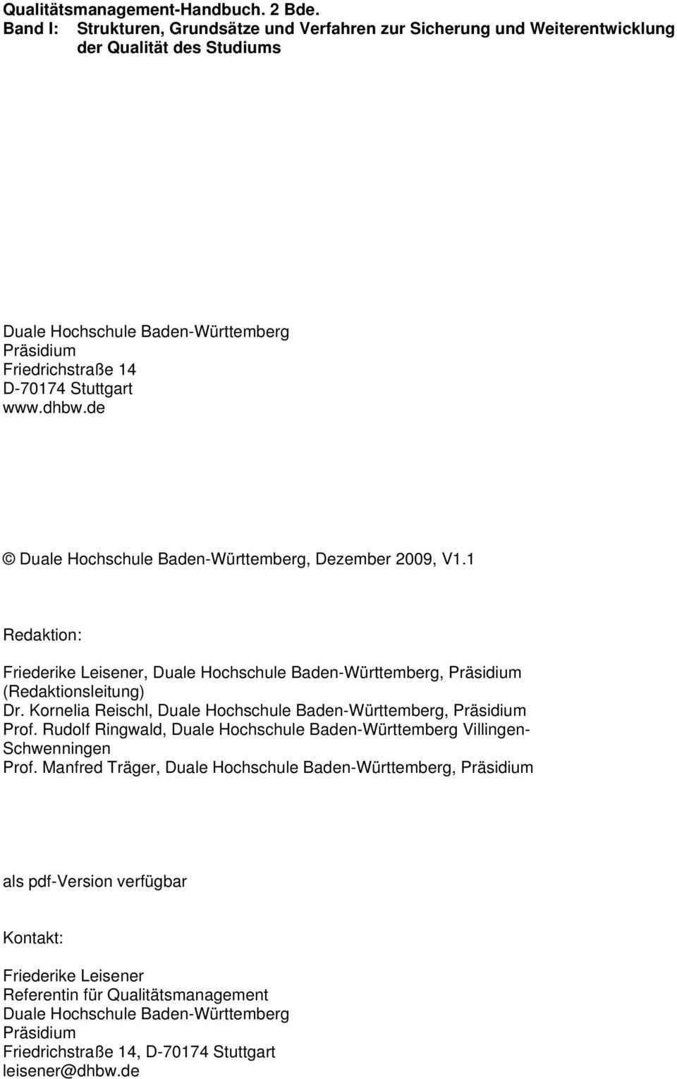 de Duale Hochschule Baden-Württemberg, Dezember 2009, V1.1 Redaktion: Friederike Leisener, Duale Hochschule Baden-Württemberg, Präsidium (Redaktionsleitung) Dr.