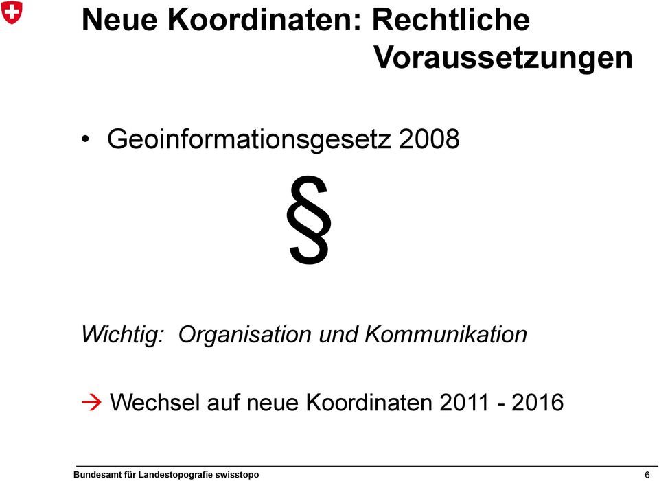 2008 Wichtig: Organisation und