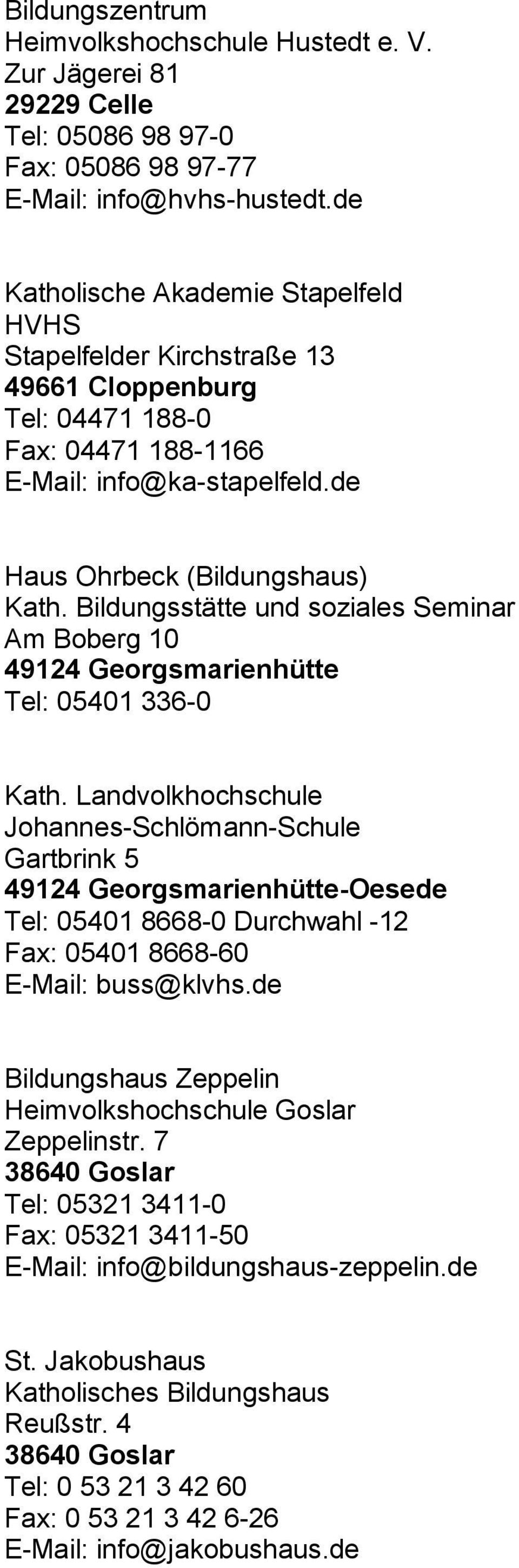 Bildungsstätte und soziales Seminar Am Boberg 10 49124 Georgsmarienhütte Tel: 05401 336-0 Kath.