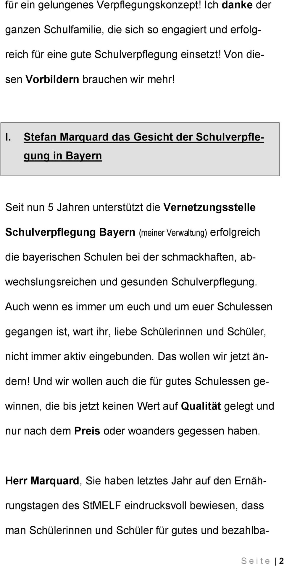 Stefan Marquard das Gesicht der Schulverpflegung in Bayern Seit nun 5 Jahren unterstützt die Vernetzungsstelle Schulverpflegung Bayern (meiner Verwaltung) erfolgreich die bayerischen Schulen bei der