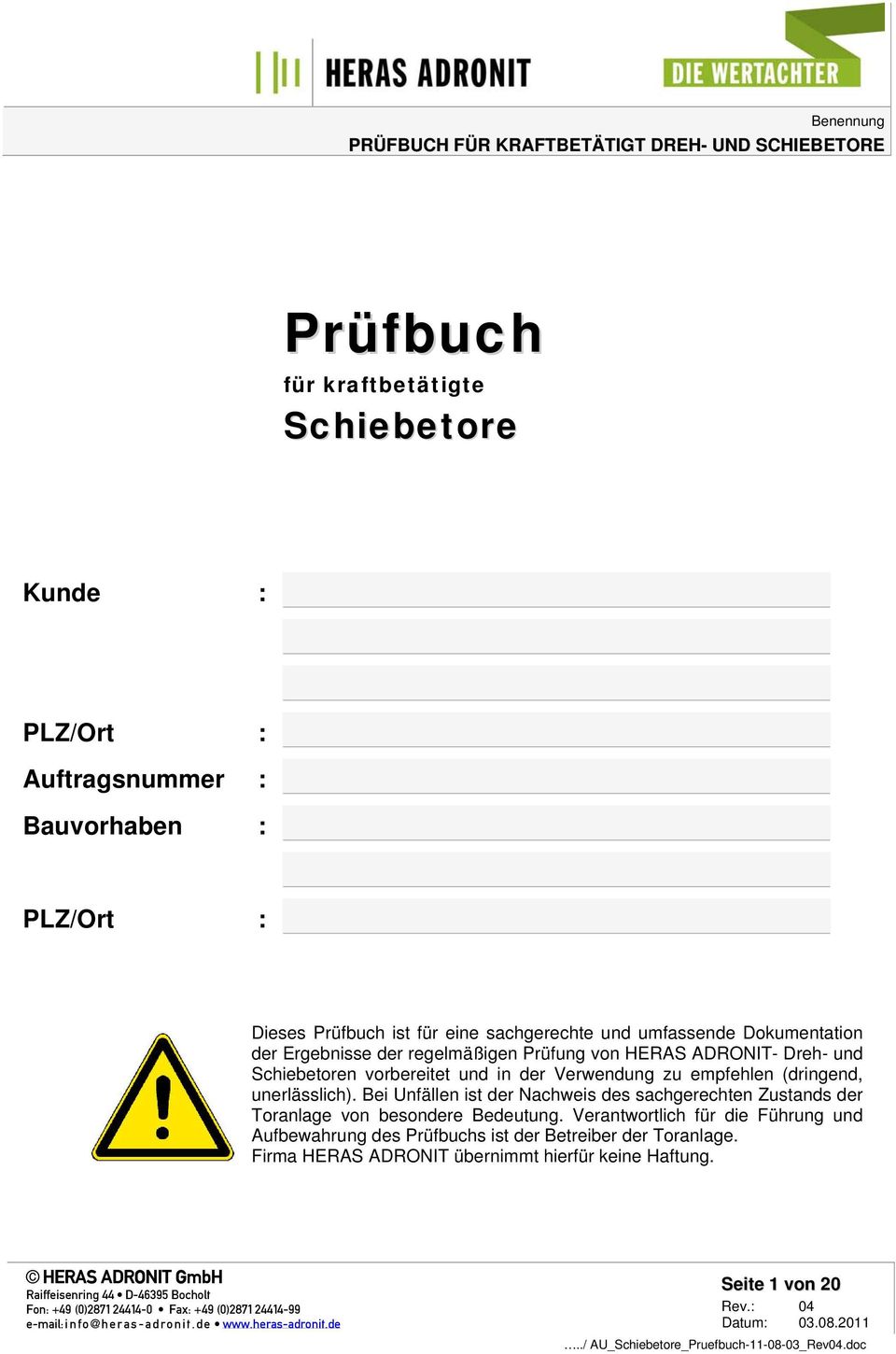 Bei Unfällen ist der Nachweis des sachgerechten Zustands der Toranlage von besondere Bedeutung. Verantwortlich für die Führung und Aufbewahrung des Prüfbuchs ist der Betreiber der Toranlage.