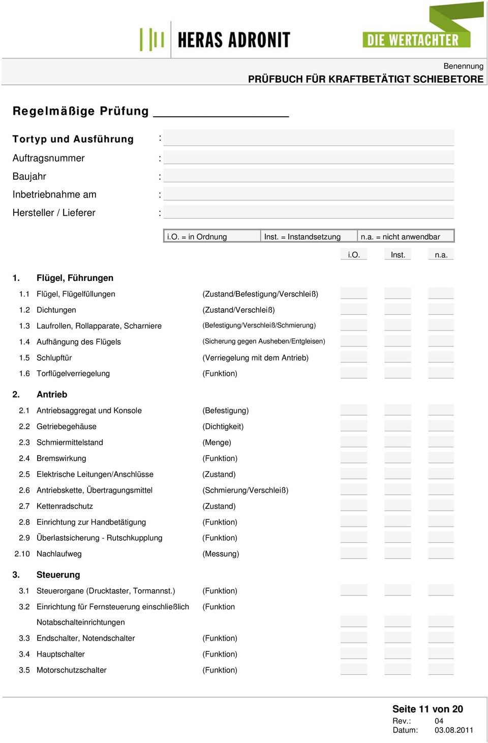 4 Aufhängung des Flügels (Sicherung gegen Ausheben/Entgleisen) 1.5 Schlupftür (Verriegelung mit dem Antrieb) 1.6 Torflügelverriegelung (Funktion) 2. Antrieb 2.