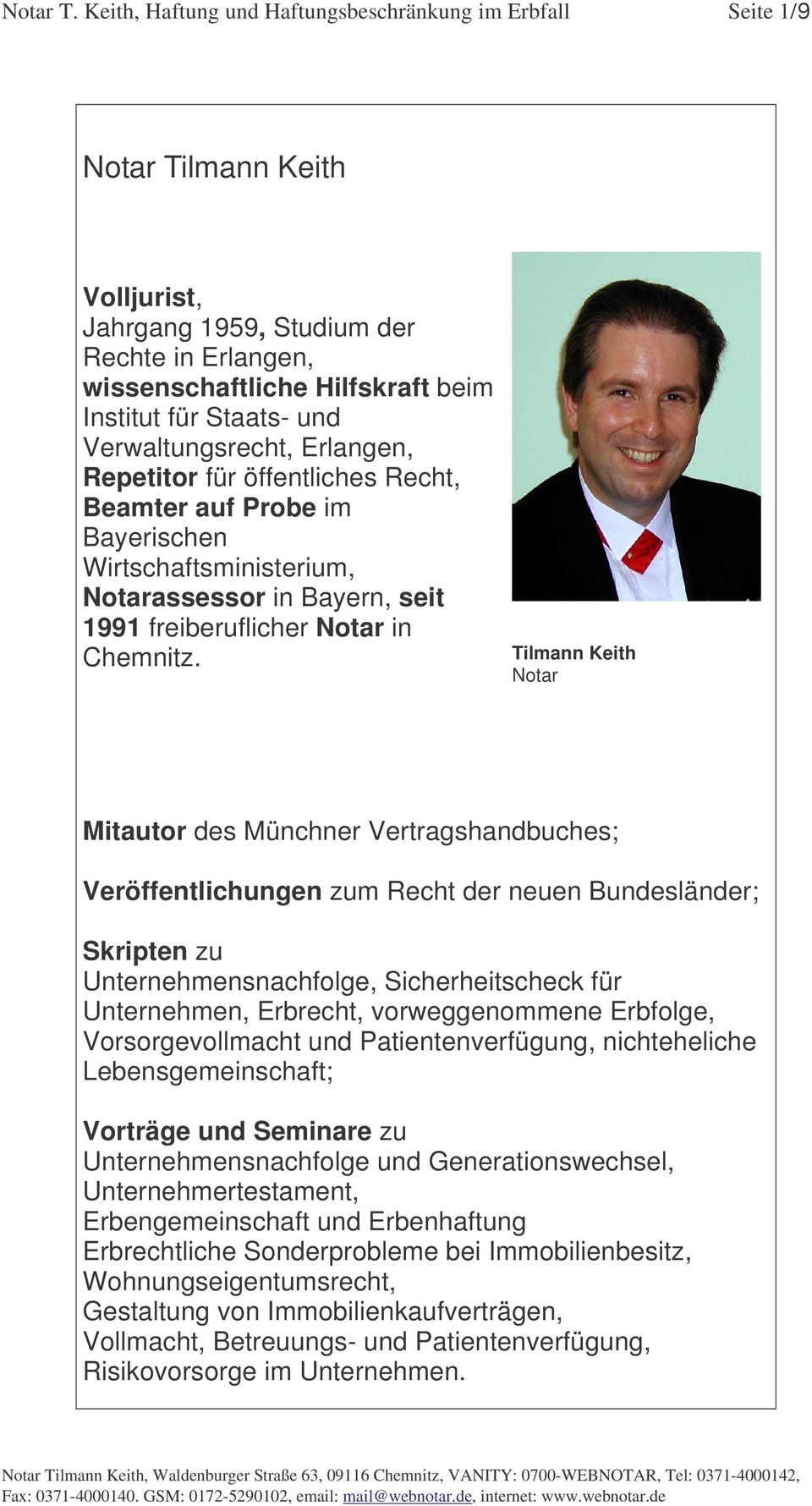 Verwaltungsrecht, Erlangen, Repetitor für öffentliches Recht, Beamter auf Probe im Bayerischen Wirtschaftsministerium, Notarassessor in Bayern, seit 1991 freiberuflicher Notar in Chemnitz.