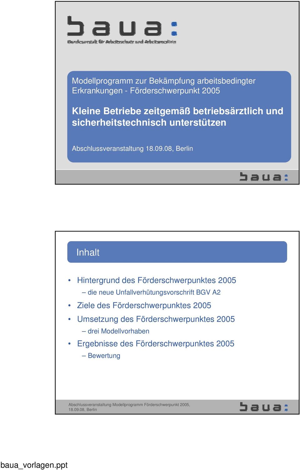 Hintergrund des Förderschwerpunktes 2005 die neue Unfallverhütungsvorschrift BGV A2 Ziele des