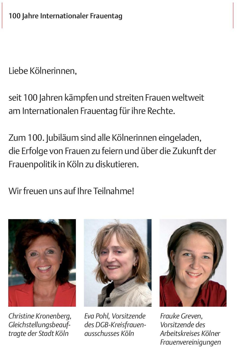 Jubiläum sind alle Kölnerinnen eingeladen, die Erfolge von Frauen zu feiern und über die Zukunft der Frauenpolitik in Köln zu