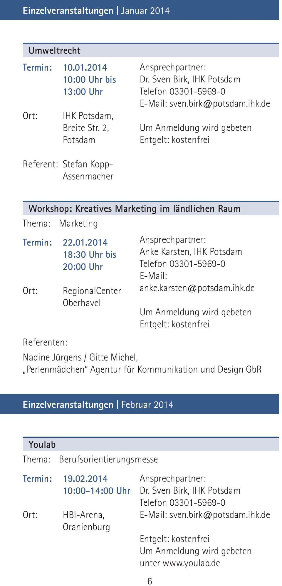 de Referent: Stefan Kopp- Assenmacher Workshop: Kreatives Marketing im ländlichen Raum Thema: Marketing Termin: 22.01.