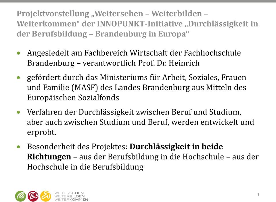 Heinrich gefördert durch das Ministeriums für Arbeit, Soziales, Frauen und Familie (MASF) des Landes Brandenburg aus Mitteln des Europäischen Sozialfonds Verfahren