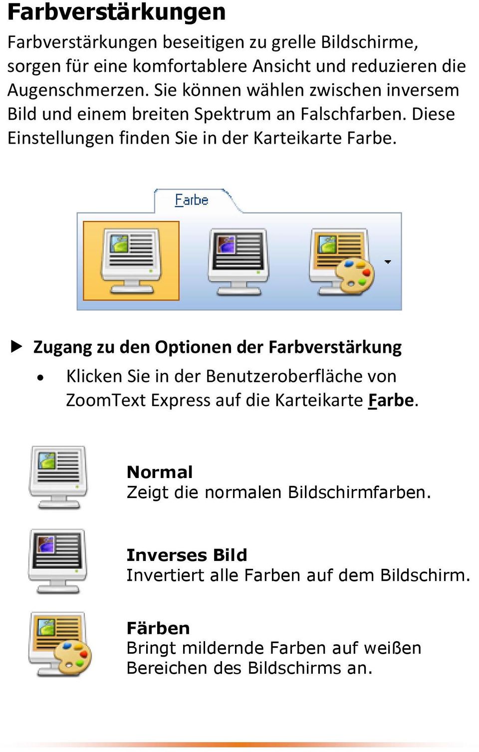 Zugang zu den Optionen der Farbverstärkung Klicken Sie in der Benutzeroberfläche von ZoomText Express auf die Karteikarte Farbe.