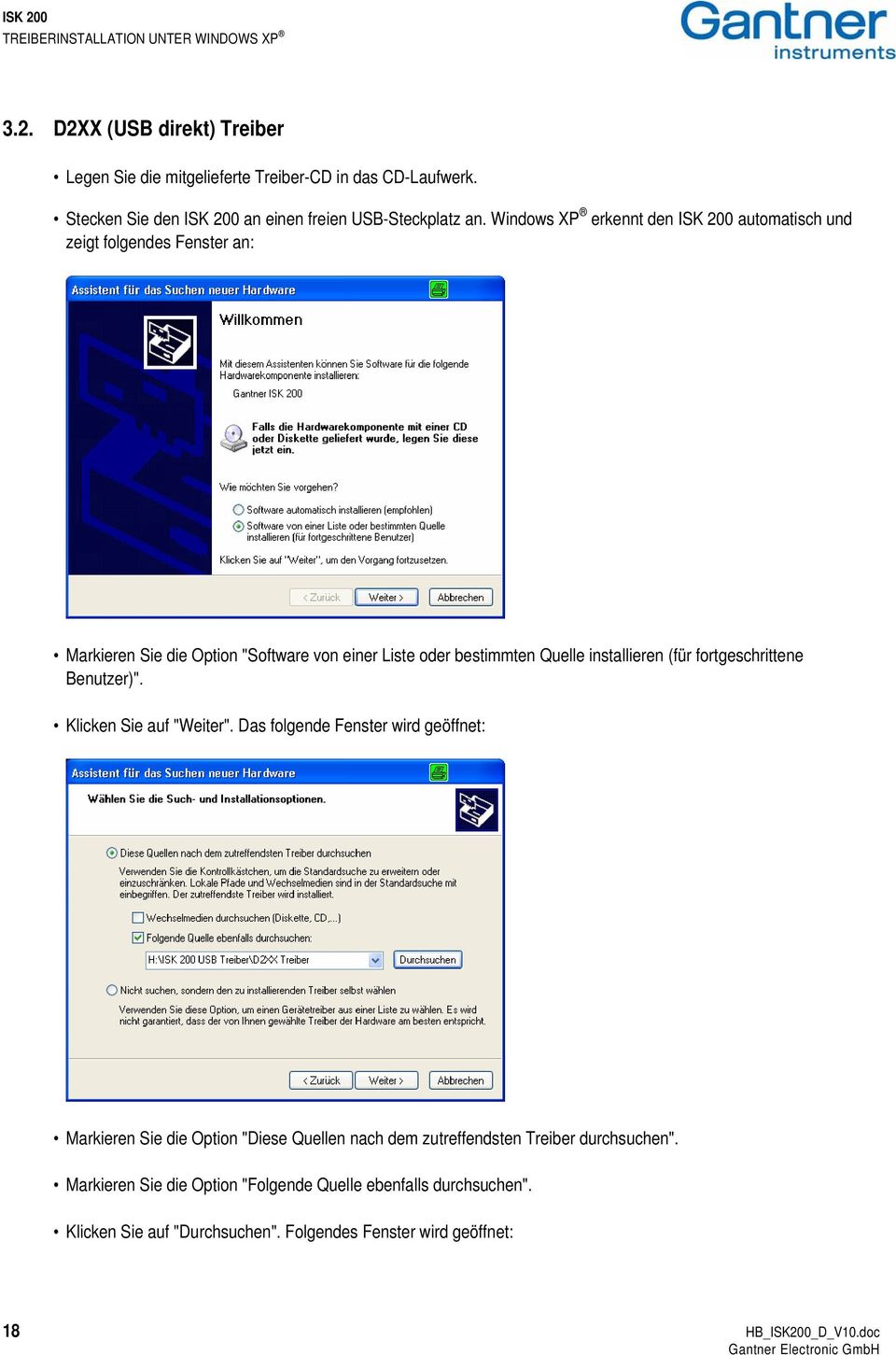 Windows XP erkennt den ISK 200 automatisch und zeigt folgendes Fenster an: Markieren Sie die Option "Software von einer Liste oder bestimmten Quelle installieren (für