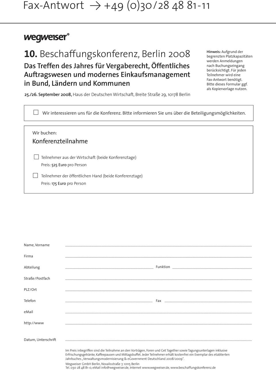 September 2008, Haus der Deutschen Wirtschaft, Breite Straße 29, 10178 Berlin Hinweis: Aufgrund der begrenzten Platzkapazitäten werden Anmeldungen nach Buchungseingang berücksichtigt.