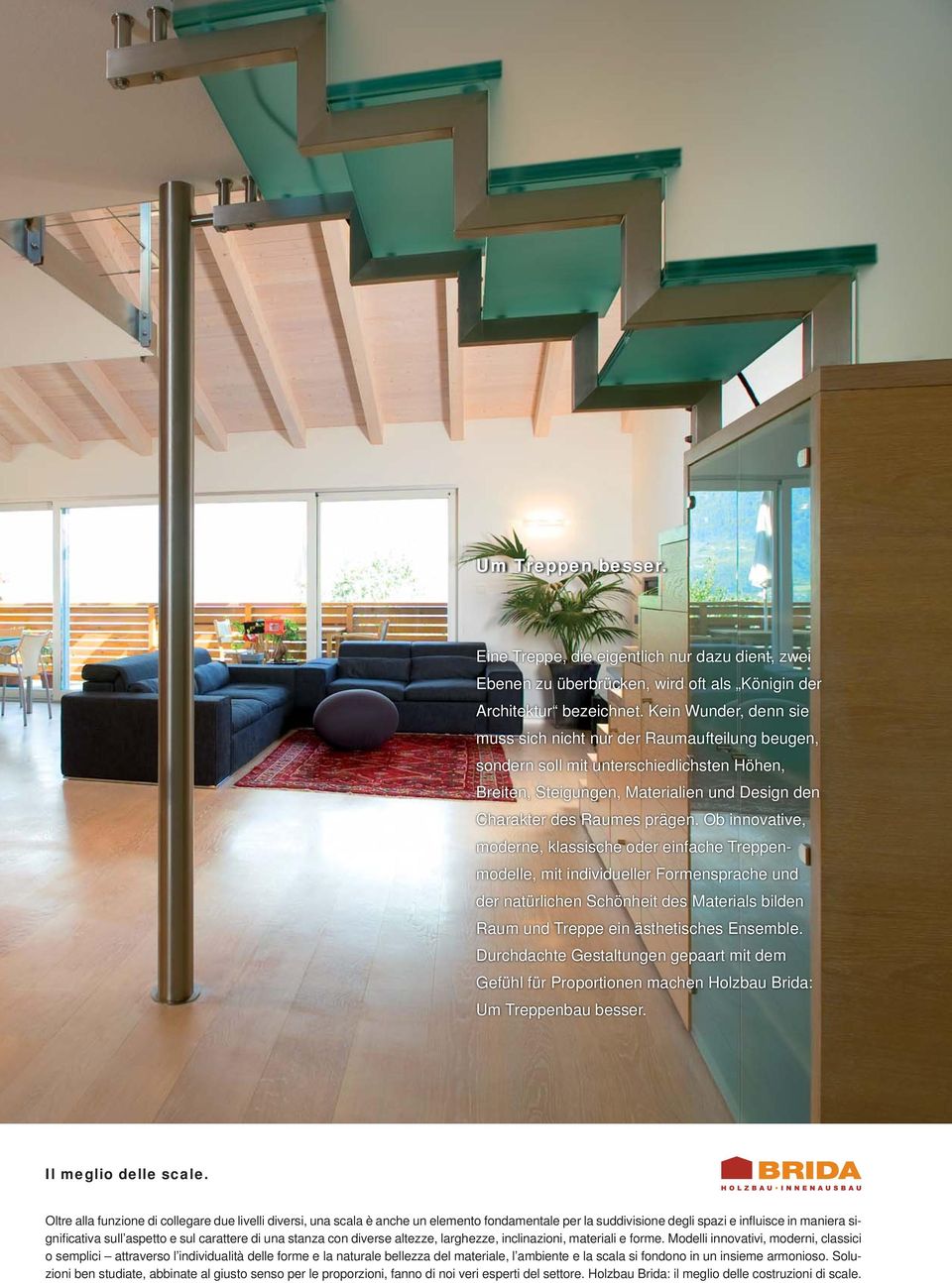 Ob innovative, moderne, klassische oder einfache Treppenmodelle, mit individueller Formensprache und der natürlichen Schönheit des Materials bilden Raum und Treppe ein ästhetisches Ensemble.