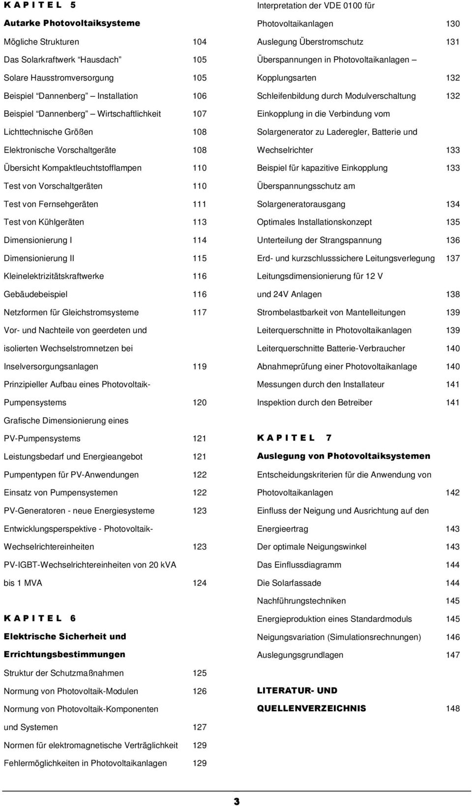 115 Kleinelektrizitätskraftwerke 116 Gebäudebeispiel 116 Netzformen für Gleichstromsysteme 117 Vor- und Nachteile von geerdeten und isolierten Wechselstromnetzen bei Inselversorgungsanlagen 119