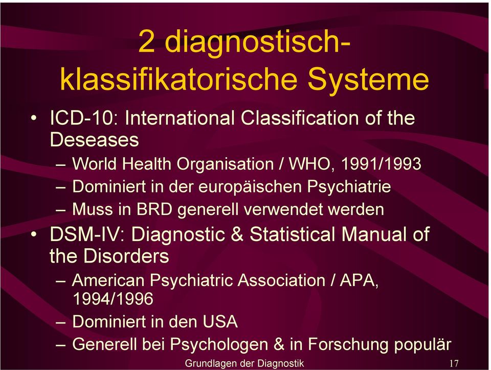 verwendet werden DSM-IV: Diagnostic & Statistical Manual of the Disorders American Psychiatric