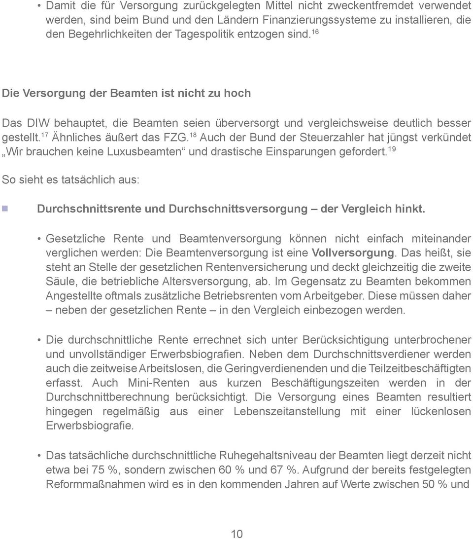 18 Auch der Bund der Steuerzahler hat jüngst verkündet Wir brauchen keine Luxusbeamten und drastische Einsparungen gefordert.