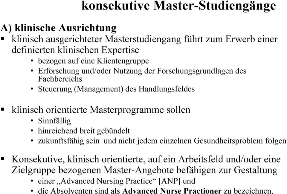 Sinnfällig hinreichend breit gebündelt zukunftsfähig sein und nicht jedem einzelnen Gesundheitsproblem folgen Konsekutive, klinisch orientierte, auf ein Arbeitsfeld und/oder