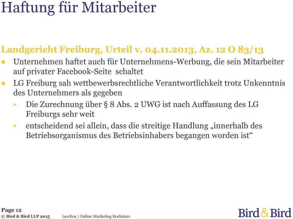 Freiburg sah wettbewerbsrechtliche Verantwortlichkeit trotz Unkenntnis des Unternehmers als gegeben Die Zurechnung über 8 Abs.