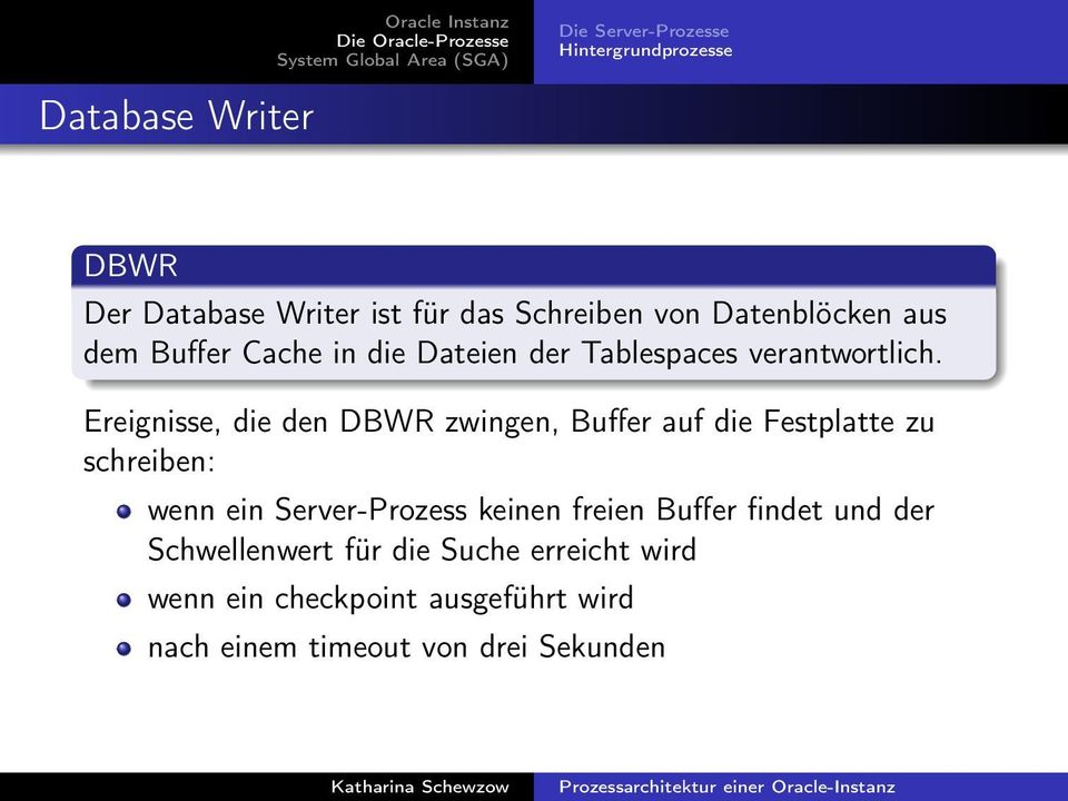 Ereignisse, die den DBWR zwingen, Buffer auf die Festplatte zu schreiben: wenn ein Server-Prozess