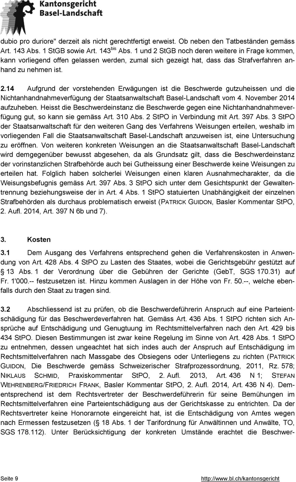 November 2014 aufzuheben. Heisst die Beschwerdeinstanz die Beschwerde gegen eine Nichtanhandnahmeverfügung gut, so kann sie gemäss Art. 310 Abs. 2 StPO in Verbindung mit Art. 397 Abs.