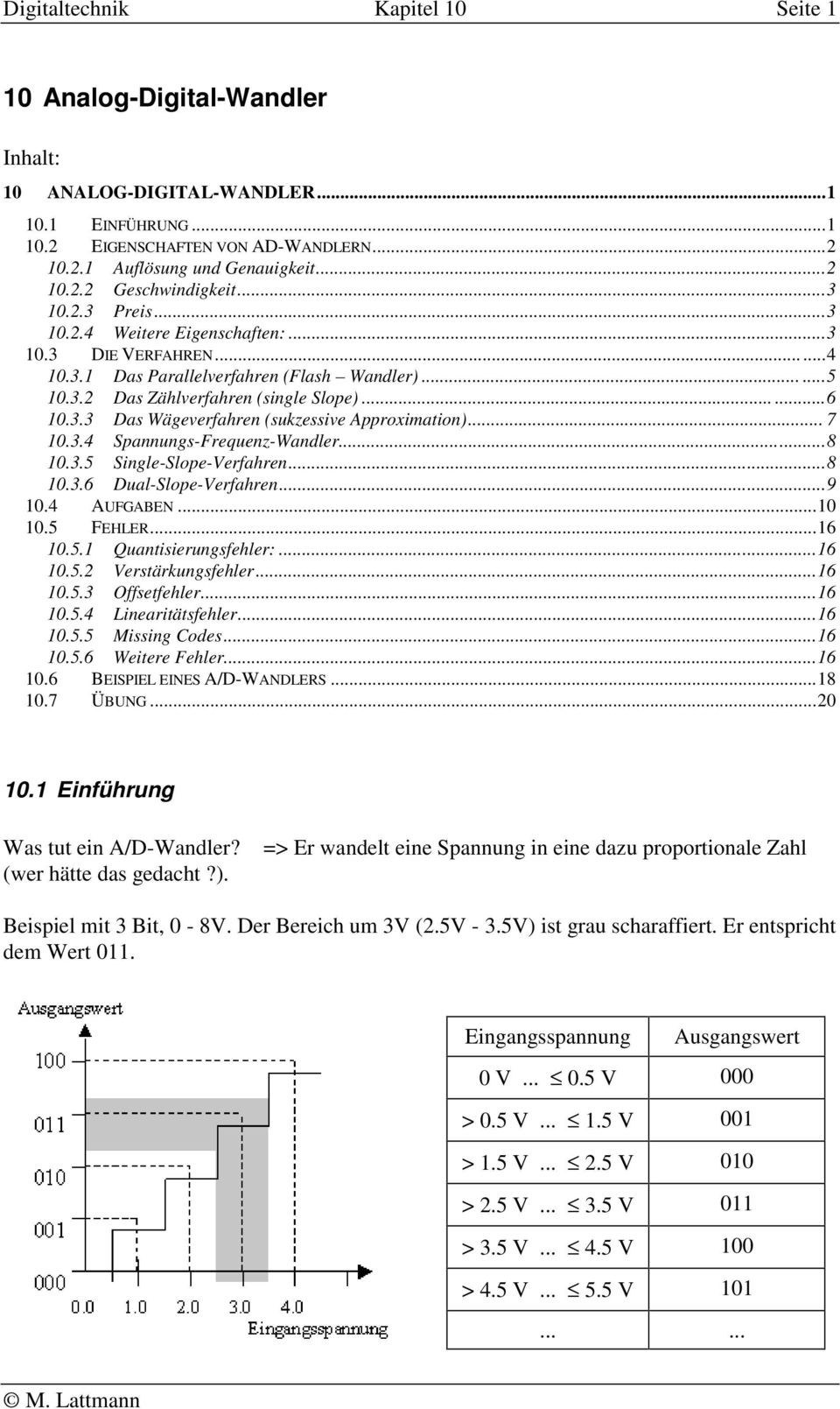 .. 7 10.3.4 Spannungs-Frequenz-Wandler...8 10.3.5 Single-Slope-Verfahren...8 10.3.6 Dual-Slope-Verfahren...9 10.4 AUFGABEN...10 10.5 FEHLER...16 10.5.1 Quantisierungsfehler:...16 10.5.2 Verstärkungsfehler.