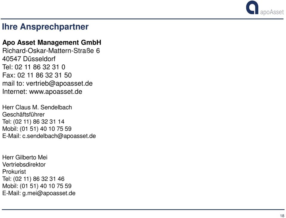 Sendelbach Geschäftsführer Tel: (02 11) 86 32 31 14 Mobil: (01 51) 40 10 75 59 E-Mail: c.sendelbach@apoasset.