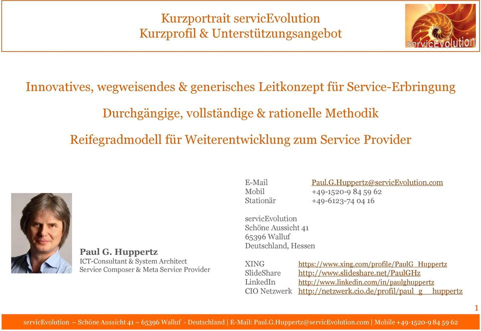 Huppertz Consultant & System Architect Service Composer & Meta Service Provider servicevolution Schöne Aussicht 41 65396 Walluf Deutschland, Hessen XING https://www.xing.