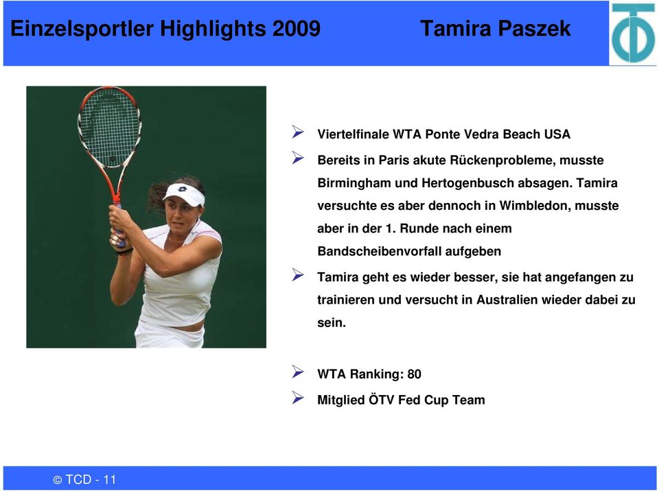 Tamira versuchte es aber dennoch in Wimbledon, musste aber in der 1.