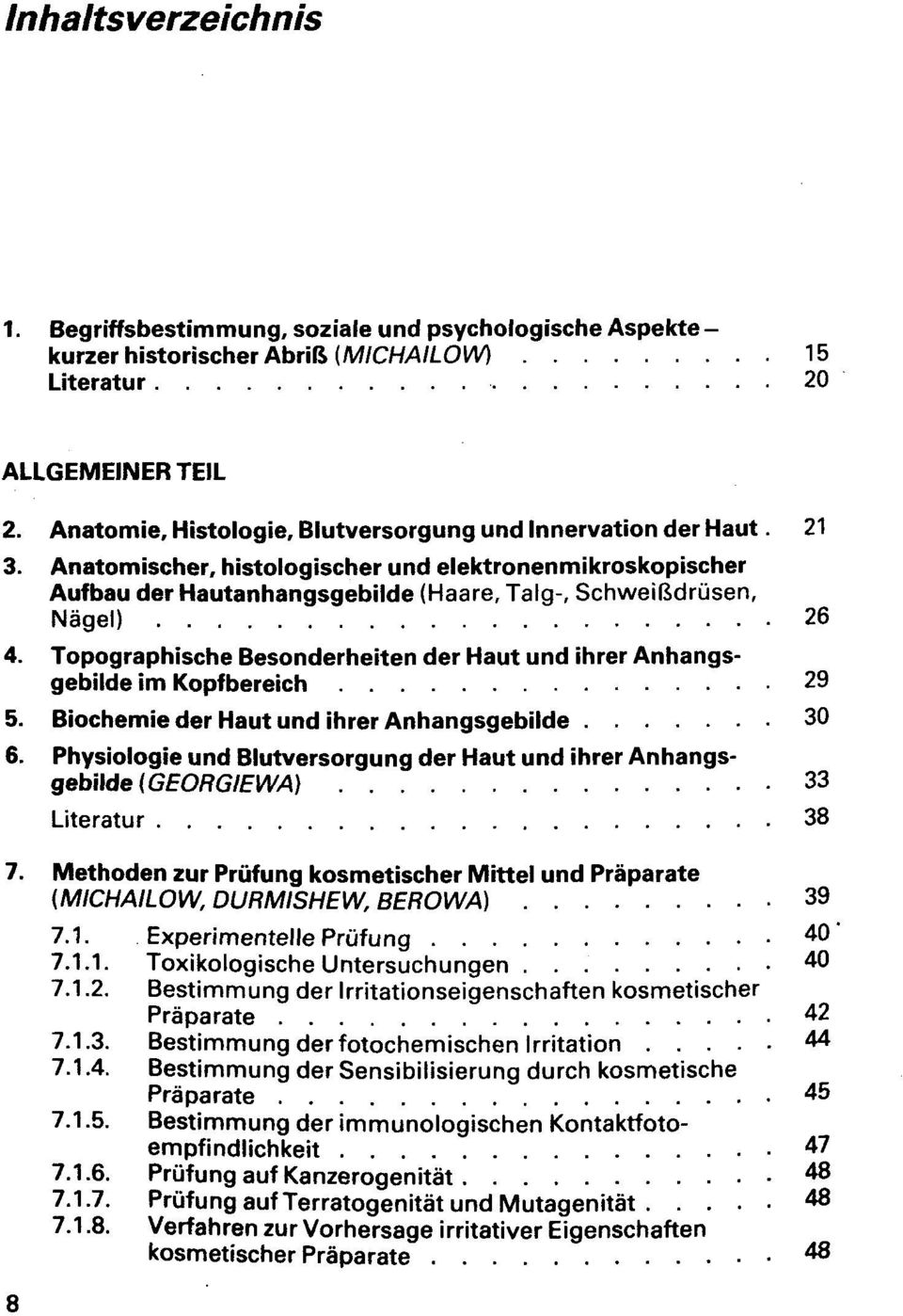 Anatomischer, histologischer und elektronenmikroskopischer Aufbau der Hautanhangsgebilde (Haare, Talg-, SchweifJdrusen, Nagel) 26 4.