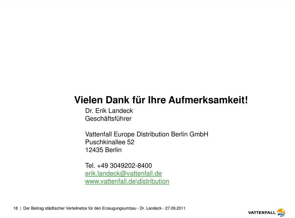 Puschkinallee 52 12435 Berlin Tel. +49 3049202-8400 erik.landeck@vattenfall.