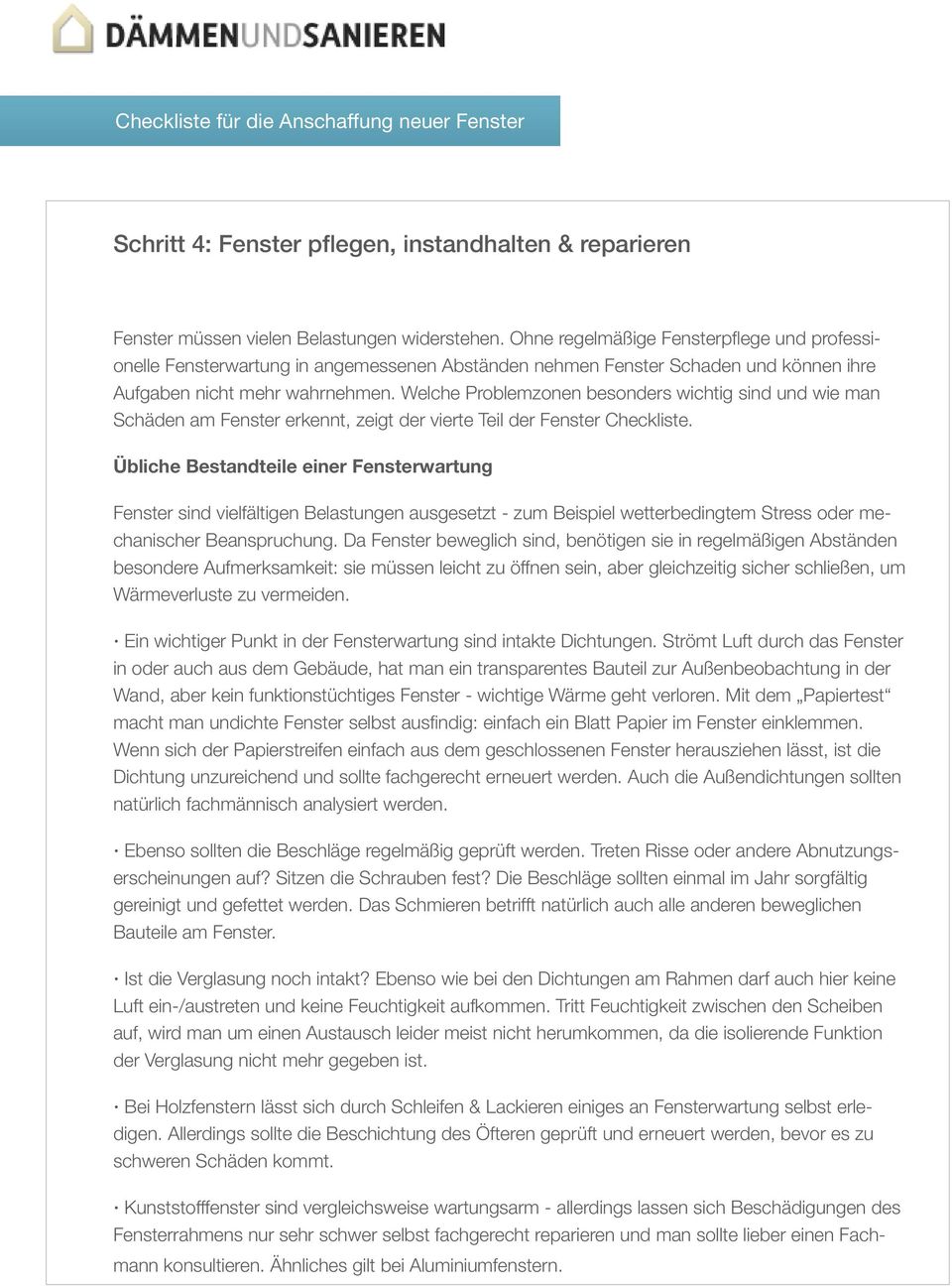 Welche Problemzonen besonders wichtig sind und wie man Schäden am Fenster erkennt, zeigt der vierte Teil der Fenster Checkliste.