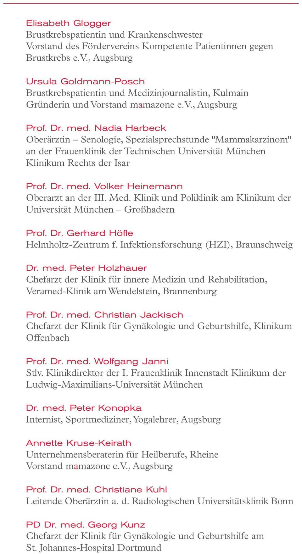Med. Klinik und Poliklinik am Klinikum der Universität München Großhadern Prof. Dr. Gerhard Höfle Helmholtz-Zentrum f. Infektionsforschung (HZI), Braunschweig Dr. med.