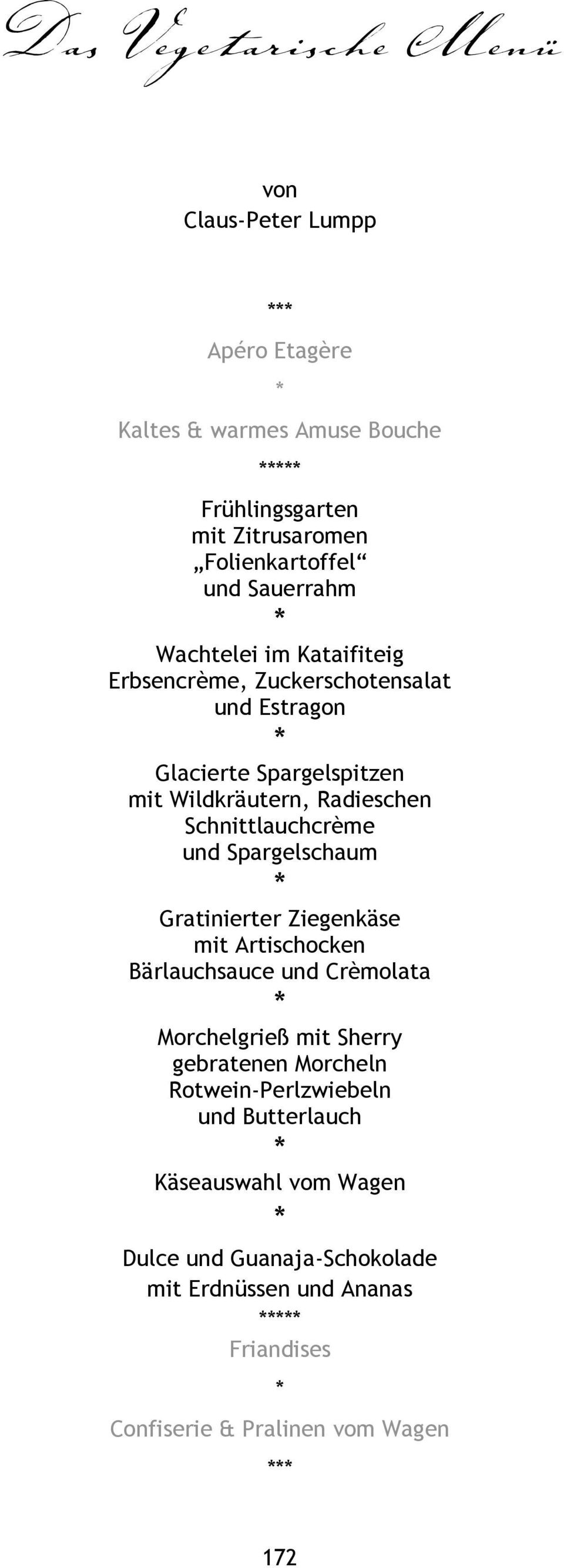 und Spargelschaum Gratinierter Ziegenkäse mit Artischocken Bärlauchsauce und Crèmolata Morchelgrieß mit Sherry