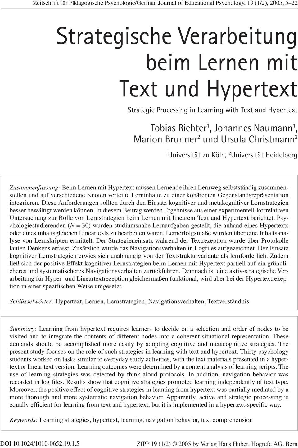 Strategic Processing in Learning with Text and Hypertext Tobias Richter 1, Johannes Naumann 1, Marion Brunner 2 und Ursula Christmann 2 1 Universität zu Köln, 2 Universität Heidelberg