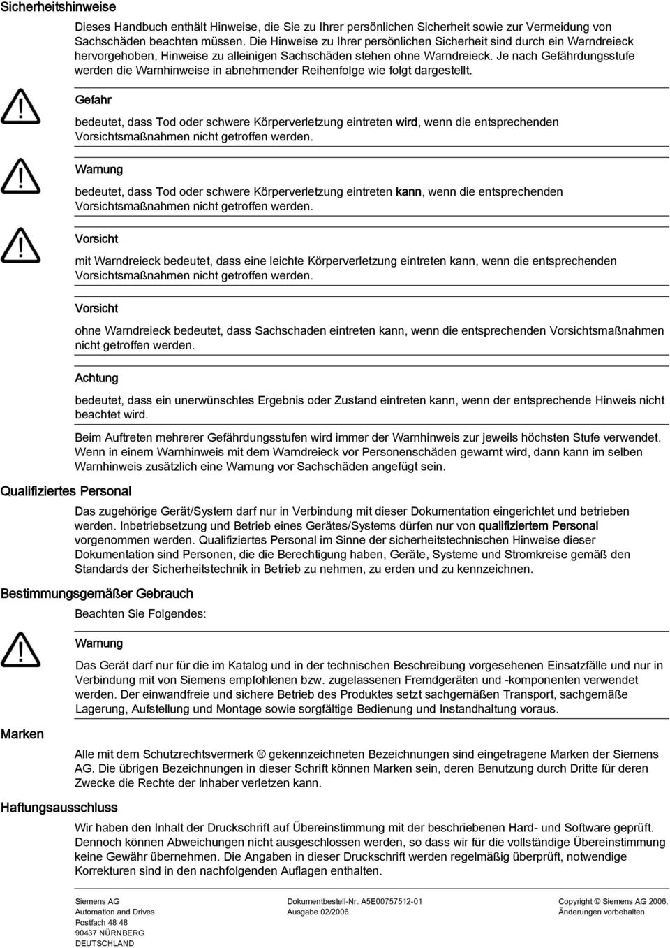 Je nach Gefährdungsstufe werden die Warnhinweise in abnehmender Reihenfolge wie folgt dargestellt.