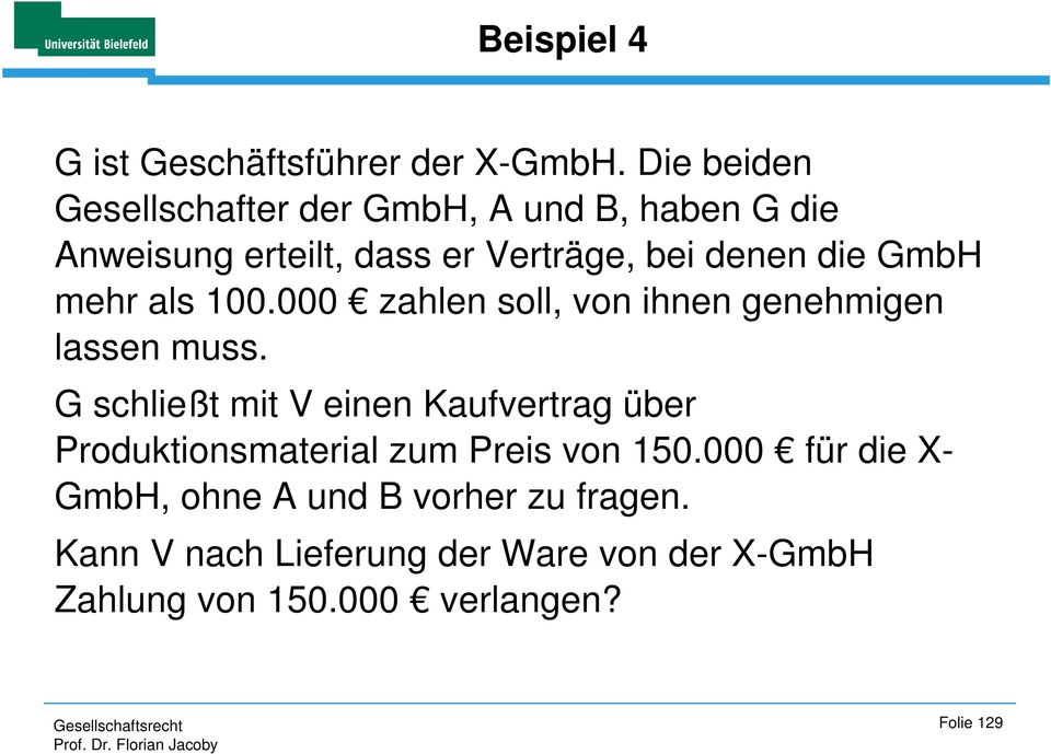 GmbH mehr als 100.000 zahlen soll, von ihnen genehmigen lassen muss.
