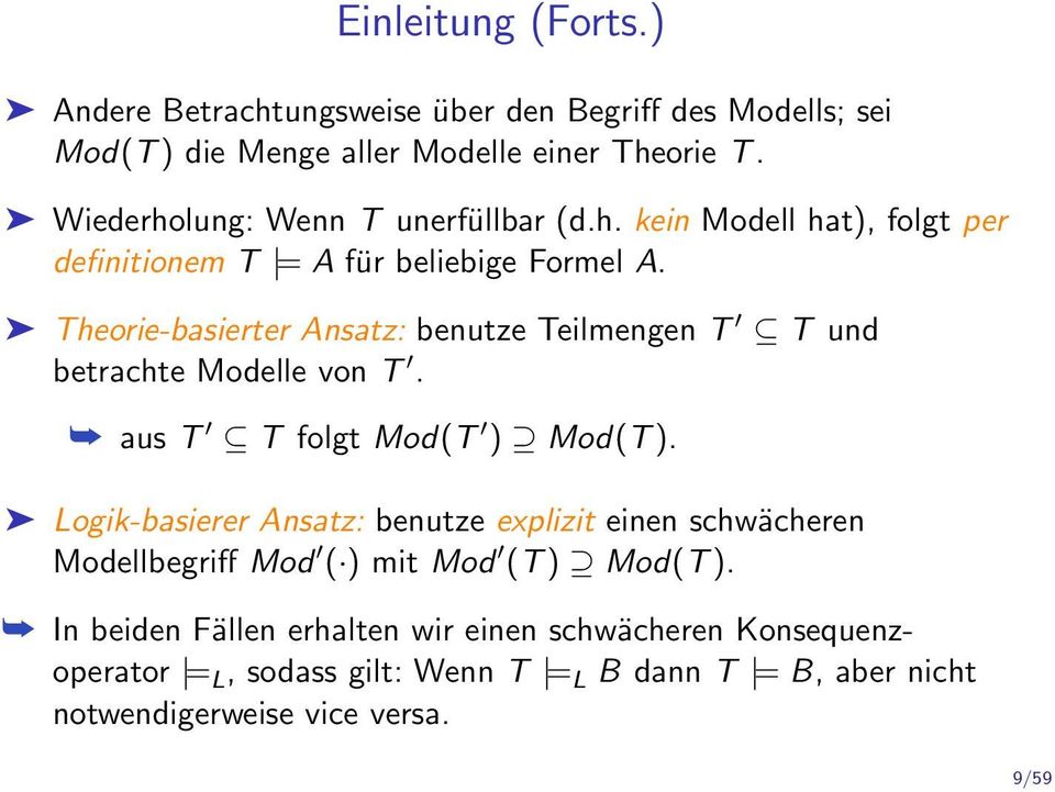 Theorie-basierter Ansatz: benutze Teilmengen T T und betrachte Modelle von T. aus T T folgt Mod(T ) Mod(T ).