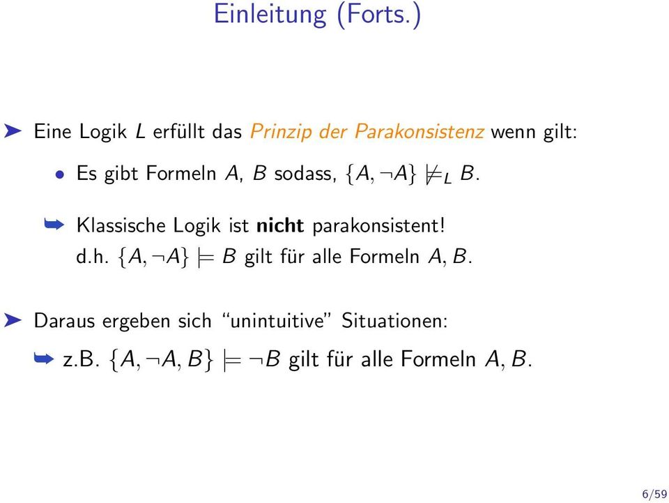 Formeln A, B sodass, {A, A} = L B. Klassische Logik ist nicht parakonsistent!