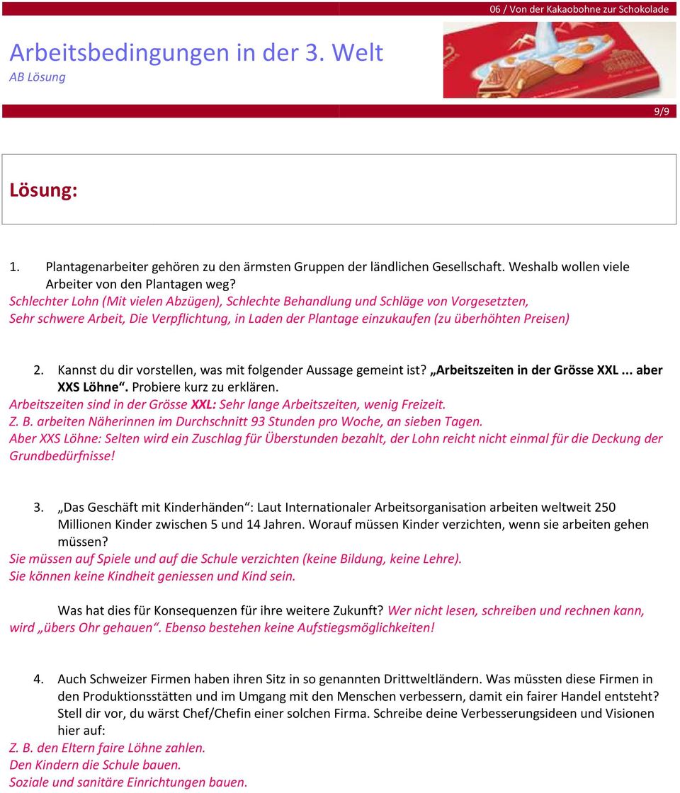 Kannst du dir vorstellen, was mit folgender Aussage gemeint ist? Arbeitszeiten in der Grösse XXL... aber XXS Löhne. Probiere kurz zu erklären.