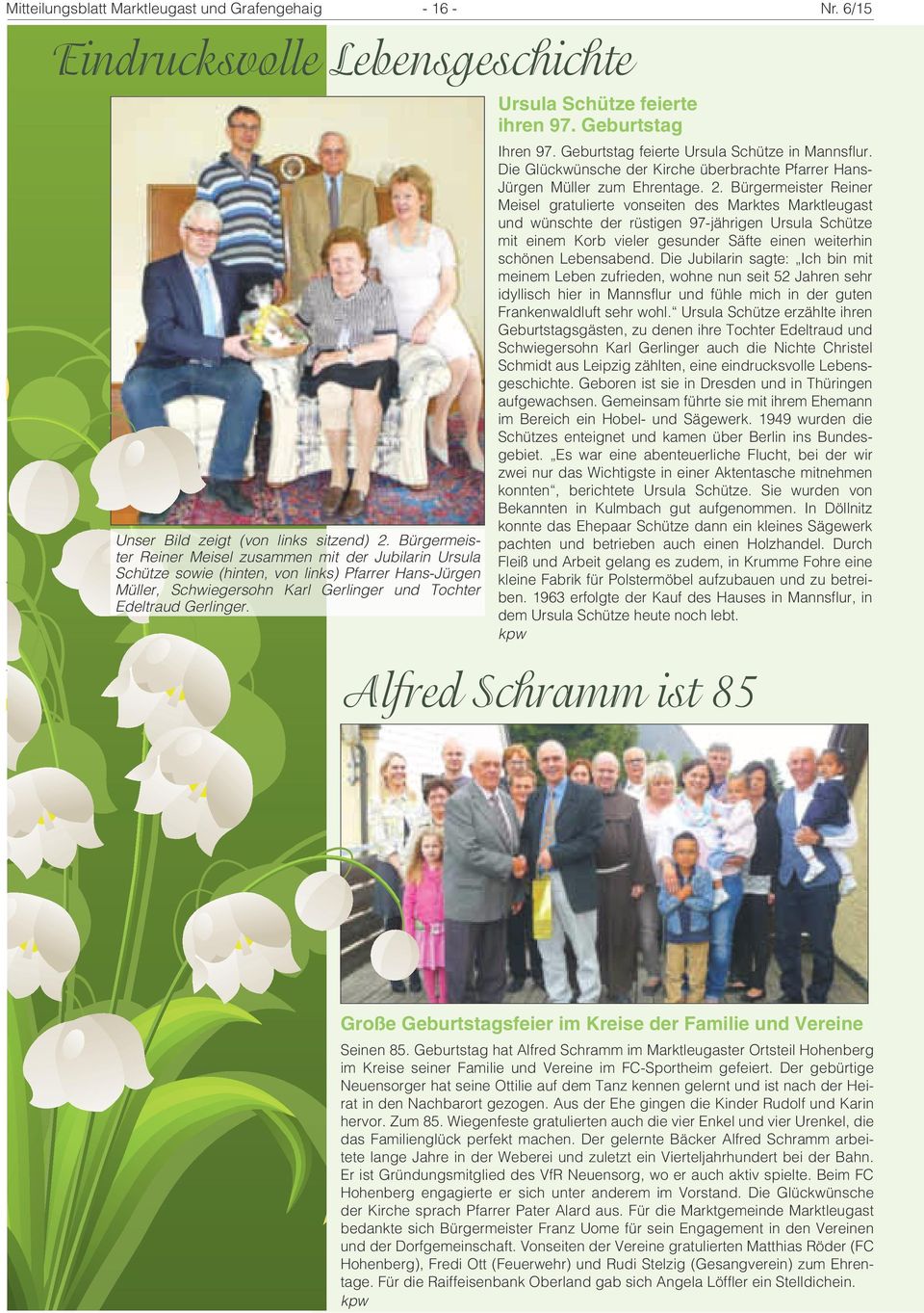 Ursula Schütze feierte ihren 97. Geburtstag Ihren 97. Geburtstag feierte Ursula Schütze in Mannsflur. Die Glückwünsche der Kirche überbrachte Pfarrer Hans- Jürgen Müller zum Ehrentage. 2.
