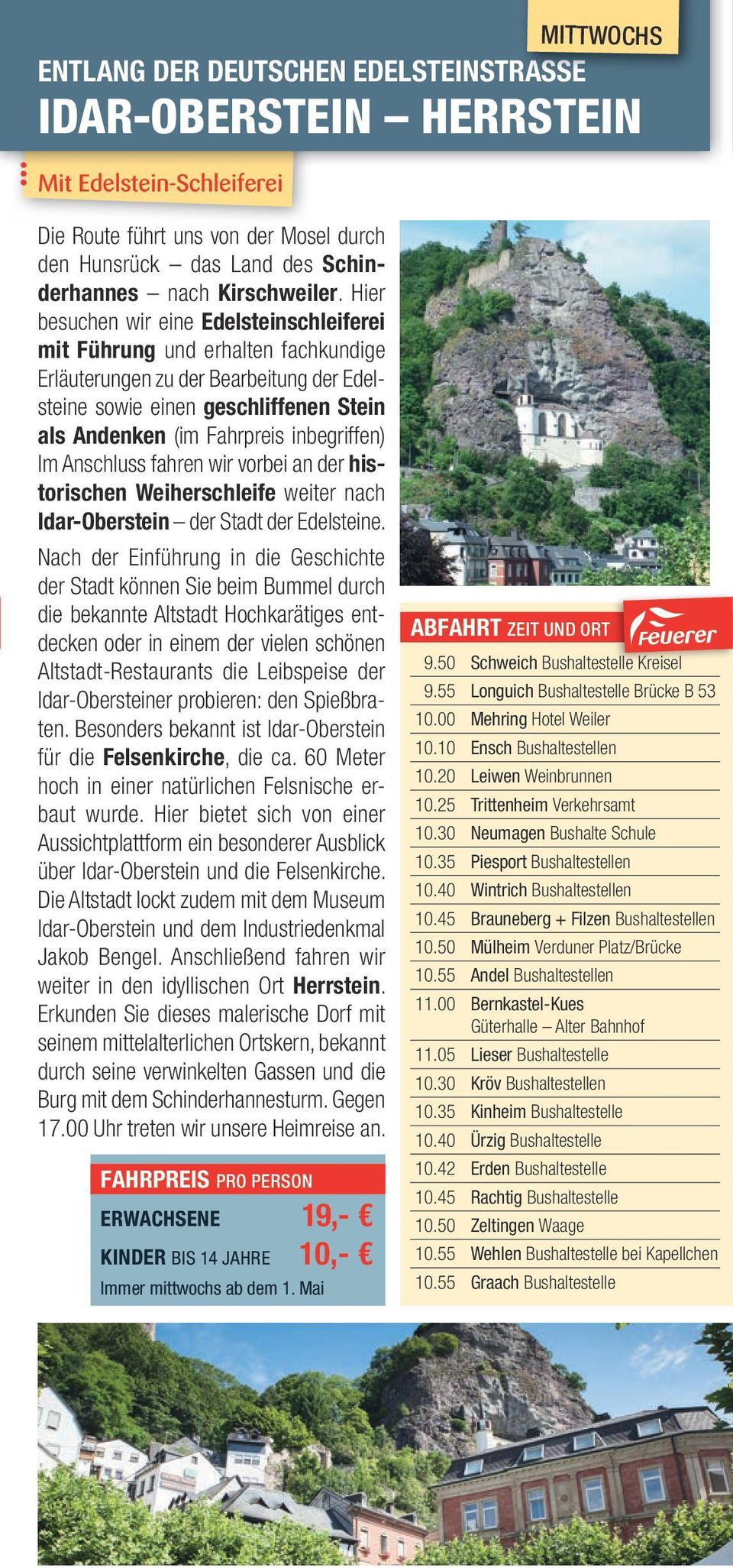 inbegriffen) Im Anschluss fahren wir vorbei an der historischen Weiherschleife weiter nach Idar-Oberstein der Stadt der Edelsteine.