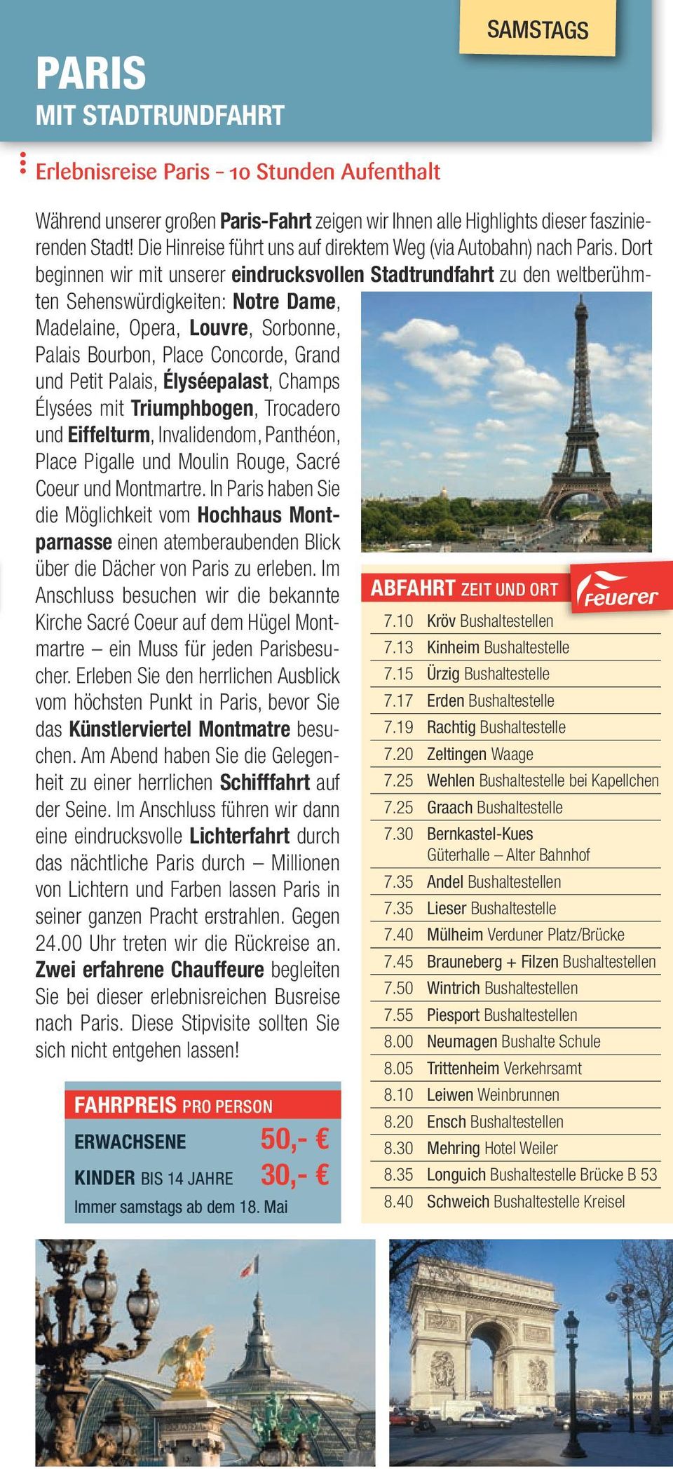 Dort beginnen wir mit unserer eindrucksvollen Stadtrundfahrt zu den weltberühmten Sehenswürdigkeiten: Notre Dame, Madelaine, Opera, Louvre, Sorbonne, Palais Bourbon, Place Concorde, Grand und Petit