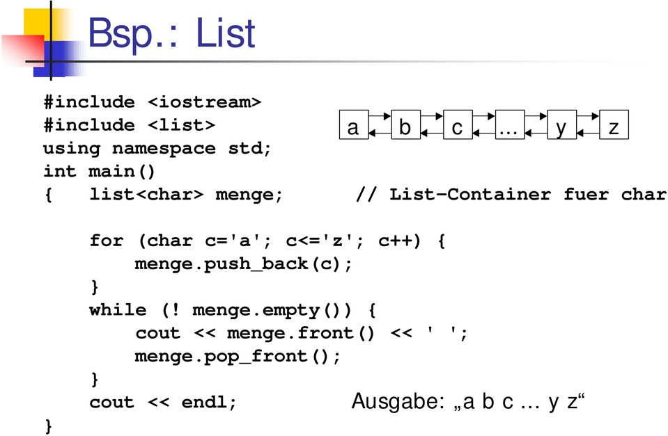.. y z { list<char> menge; // List-Container fuer char for (char c='a';