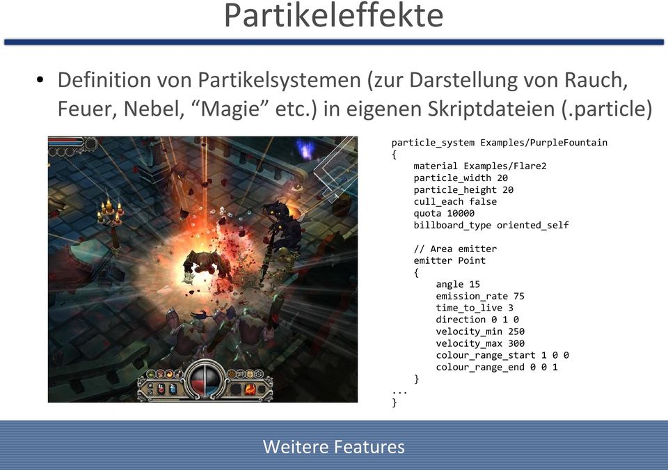 particle) particle_system Examples/PurpleFountain { material Examples/Flare2 particle_width 20 particle_height 20 cull_each
