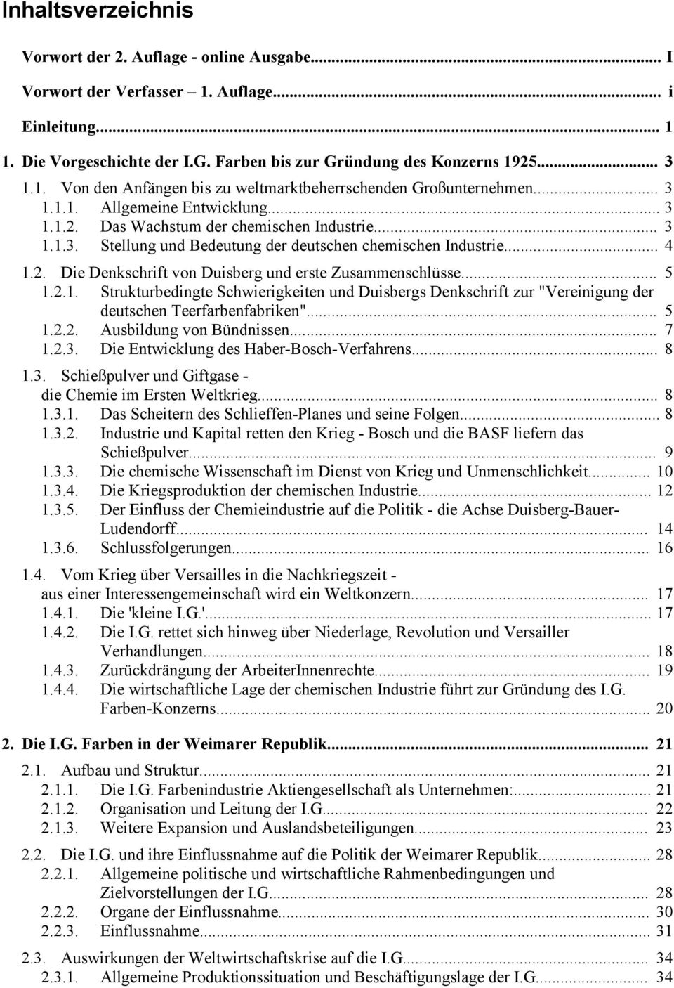 .. 1.2.1. Strukturbedingte Schwierigkeiten und Duisbergs Denkschrift zur "Vereinigung der deutschen Teerfarbenfabriken"... 1.2.2. Ausbildung von Bündnissen... 1.2.3.