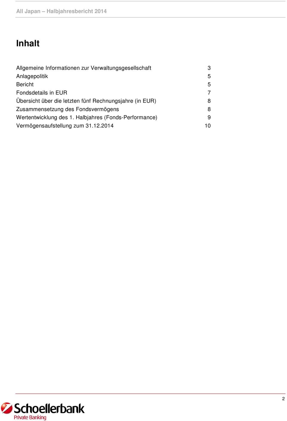 Rechnungsjahre (in EUR) 8 Zusammensetzung des Fondsvermögens 8