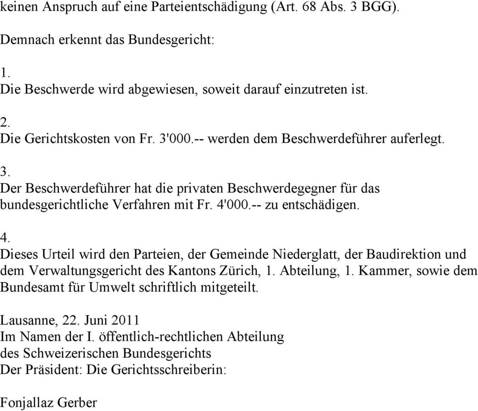 -- zu entschädigen. 4. Dieses Urteil wird den Parteien, der Gemeinde Niederglatt, der Baudirektion und dem Verwaltungsgericht des Kantons Zürich, 1. Abteilung, 1.