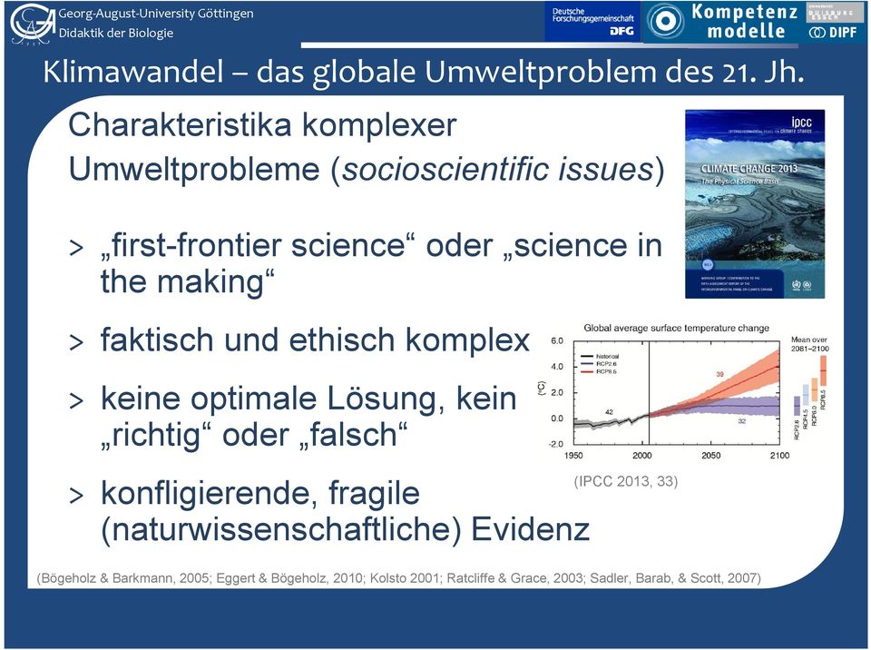 making > faktisch und ethisch komplex > keine optimale Lösung, kein richtig oder falsch (IPCC 2013, 33) >