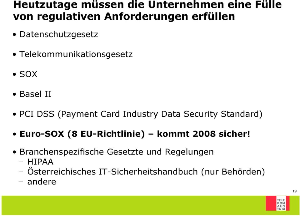 Data Security Standard) Euro-SOX (8 EU-Richtlinie) kommt 2008 sicher!