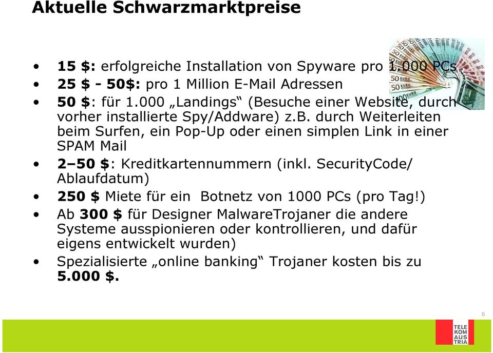 SecurityCode/ Ablaufdatum) 250 $ Miete für ein Botnetz von 1000 PCs (pro Tag!