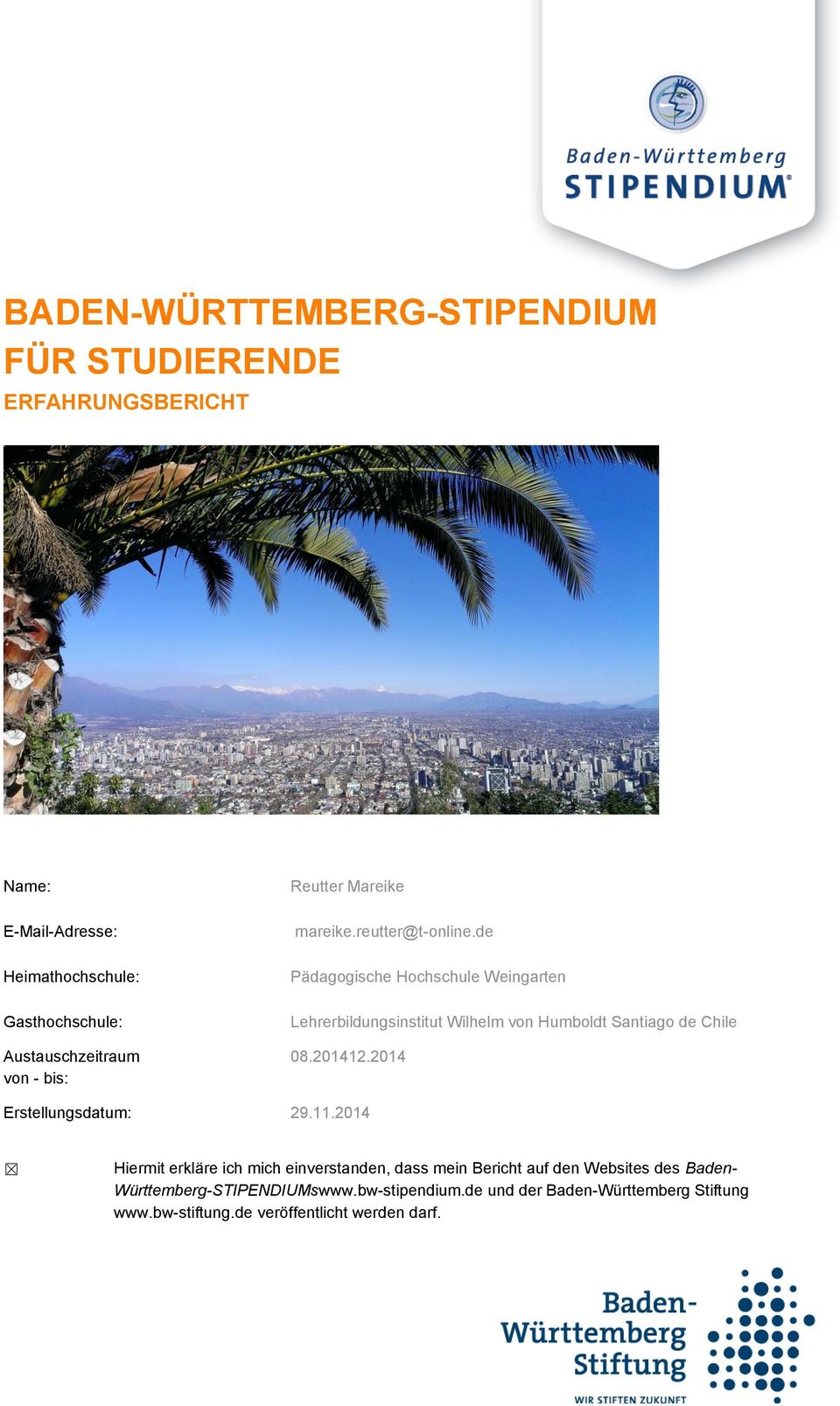 de Pädagogische Hochschule Weingarten Lehrerbildungsinstitut Wilhelm von Humboldt Santiago de Chile 08.201412.2014 Erstellungsdatum: 29.